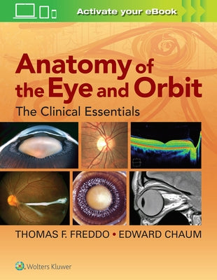 Anatomy of the Eye and Orbit: The Clinical Essentials by Freddo, Thomas F.