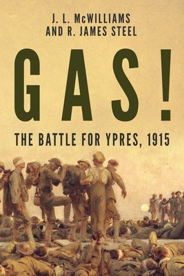 Gas! The Battle for Ypres, 1915 by Steel, R. J.