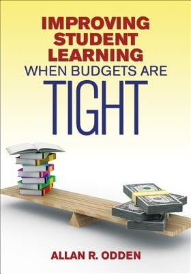 Improving Student Learning When Budgets Are Tight by Odden, Allan R.
