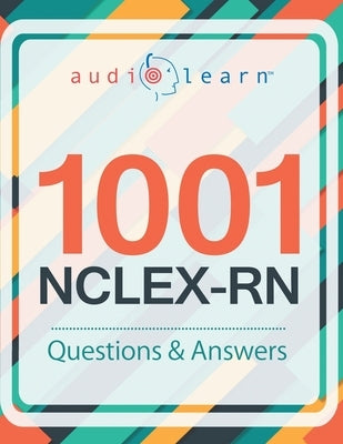 1001 NCLEX-RN Questions! by Team, Audiolearn Content