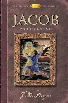 Jacob Wrestling with God by Meyer, F. B. Brotherton