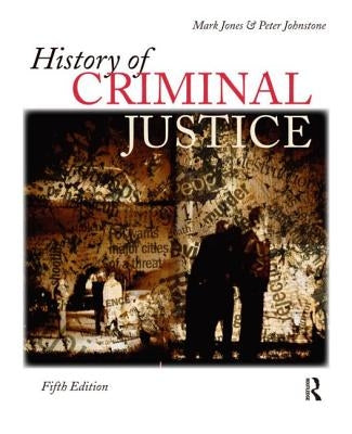 History of Criminal Justice by Jones, Mark