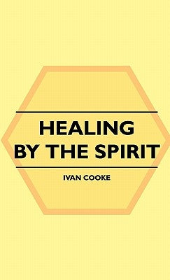 Healing by the Spirit by Cooke, Ivan
