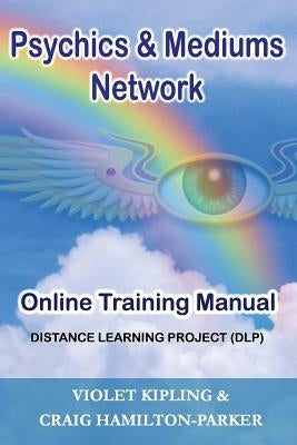 Psychics & Mediums Network - Online Training Manual: Distance Learning Project (DLP) by Hamilton-Parker, Craig