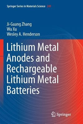 Lithium Metal Anodes and Rechargeable Lithium Metal Batteries by Zhang, Ji-Guang