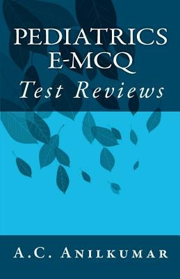 Pediatrics E-McQ: Test Reviews by Anilkumar, A. C.