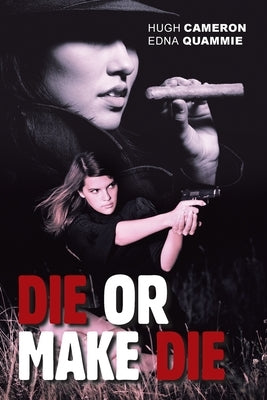Die or Make Die by Cameron, Hugh
