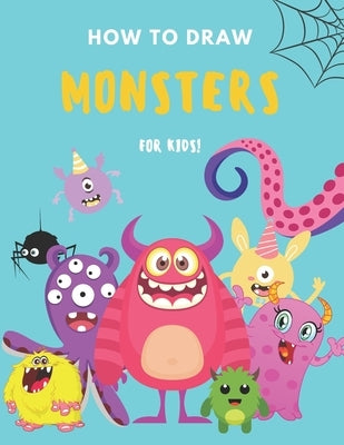 How to Draw Monsters: A Fun and Simple Step by Step Drawing and Activity Book for Boys and Girls to Learn to Draw by Publishing, Warm Lemon
