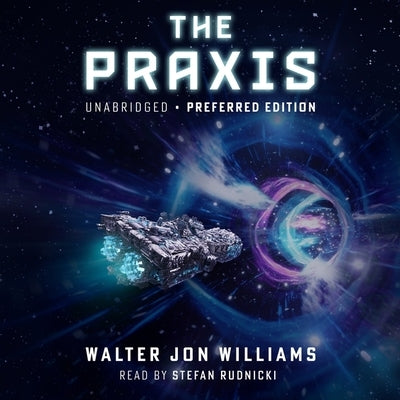 The Praxis by Williams, Walter Jon