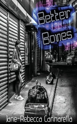 Better Bones: Stories by Cannarella, Jane-Rebecca