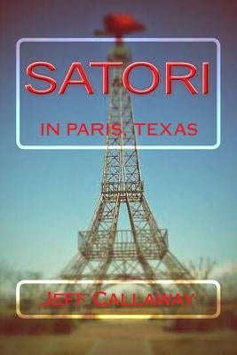 Satori In Paris, Texas by Callaway, Jeff