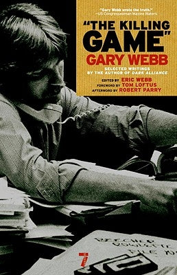 The Killing Game: Selected Writings by the Author of Dark Alliance by Webb, Gary