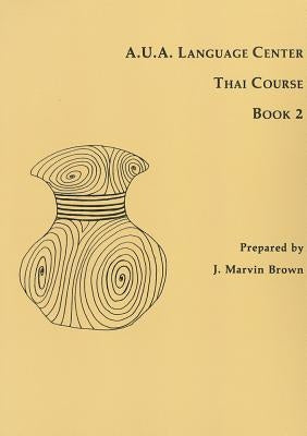 A.U.A. Language Center Thai Course: Book 2 by Brown, J. Marvin