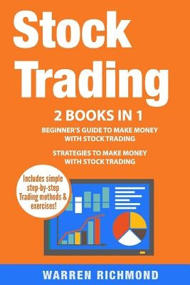 Stock Trading: 2 Books in 1: Beginner's Guide + Strategies to Make Money with Stock Trading by Richmond, Warren
