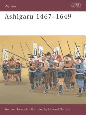 Ashigaru 1467-1649 by Turnbull, Stephen