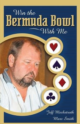 Win the Bermuda Bowl with Me by Meckstroth, Jeff