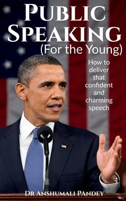 Public Speaking for the Young by Pandey, Anshumali