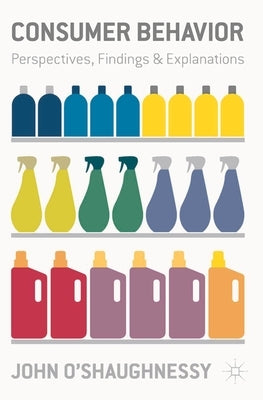 Consumer Behavior: Perspectives, Findings and Explanations by O'Shaughnessy, John