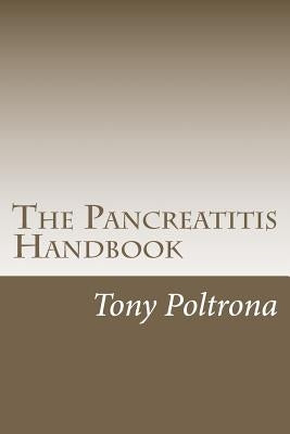 The Pancreatitis Handbook: An Easy-to-Read Guide by Poltrona, Tony