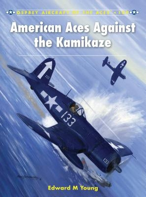 American Aces Against the Kamikaze by Young, Edward M.