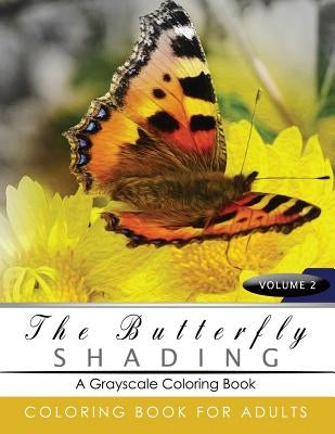 Butterfly Shading Coloring Book Volume 3: Butterfly Grayscale coloring books for adults Relaxation Art Therapy for Busy People (Adult Coloring Books S by Grayscale Publishing