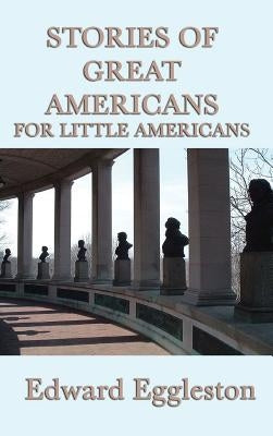 Stories of Great Americans For Little Americans by Eggleston, Edward