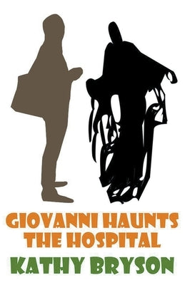 Giovanni Haunts The Hospital by Bryson, Kathy
