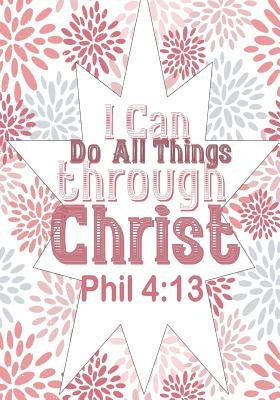 I can do all things through Christ by Journals by Pg, Christians