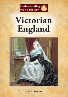 Victorian England by Stewart, Gail B.