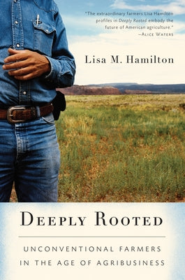 Deeply Rooted: Unconventional Farmers in the Age of Agribusiness by Hamilton, Lisa M.
