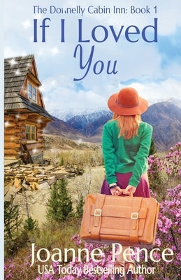 If I Loved You: The Cabin of Love & Magic by Pence, Joanne