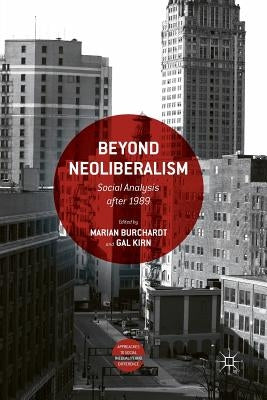 Beyond Neoliberalism: Social Analysis After 1989 by Burchardt, Marian