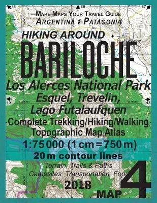 Hiking Around Bariloche Map 4 Los Alerces National Park, Esquel, Trevelin, Lago Futalaufquen Complete Trekking/Hiking/Walking Topographic Map Atlas Ar by Mazitto, Sergio
