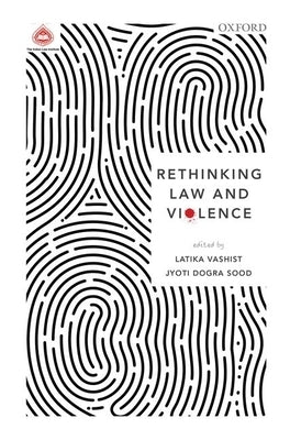 Rethinking Law and Violence by Vashist, Latika
