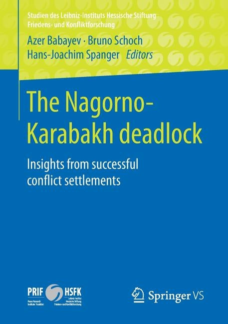 The Nagorno-Karabakh Deadlock: Insights from Successful Conflict Settlements by Babayev, Azer