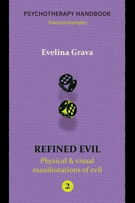 Refined Evil: Physical & Visual Manifestations of Evil: Psychotherapy Handbook by Ramane, Ilze