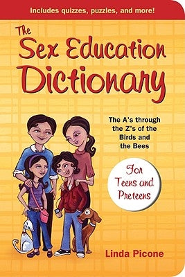 The Sex Education Dictionary: The A's Through the Z's of the Birds and the Bees by Picone, Linda