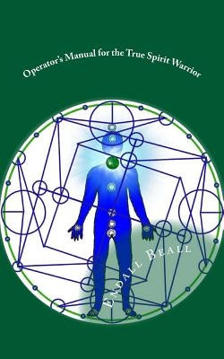 Operator's Manual for the True Spirit Warrior by Beall, Endall