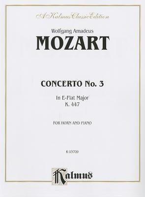 Mozart Concerto No. 3 in E-Flat Major, K. 447: For Horn and Piano by Mozart, Wolfgang Amadeus