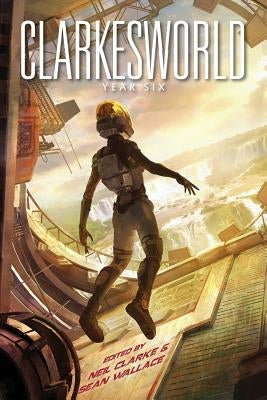 Clarkesworld: Year Six by Valente, Catherynne M.