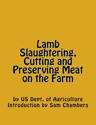 Lamb Slaughtering, Cutting and Preserving Meat on the Farm by Chambers, Sam