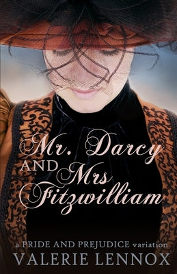 Mr. Darcy and Mrs. Fitzwilliam: a Pride and Prejudice variation by Lennox, Valerie