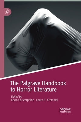 The Palgrave Handbook to Horror Literature by Corstorphine, Kevin