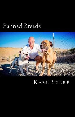 Banned Breeds by Scarr, Karl