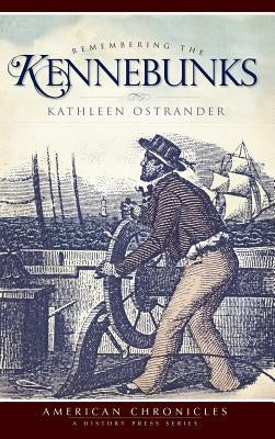 Remembering the Kennebunks by Ostrander, Kathleen