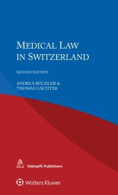 Medical Law in Switzerland by Büchler, Andrea