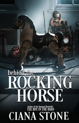 Behind the Rocking Horse by Stone, Ciana