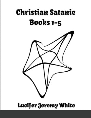 Christian Satanic Books 1-5 by Jeremy White, Lucifer