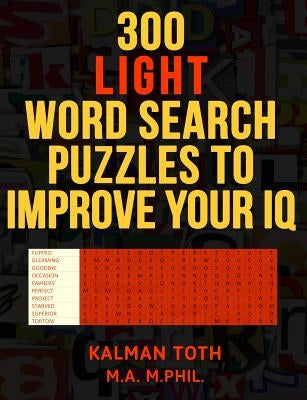 300 Light Word Search Puzzles to Improve Your IQ by Toth M. a. M. Phil, Kalman
