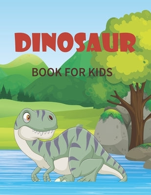 Dinosaur Book for Kids: Super Fun Dinosaur Gift for Boys & Girls by Nur Press, Tech